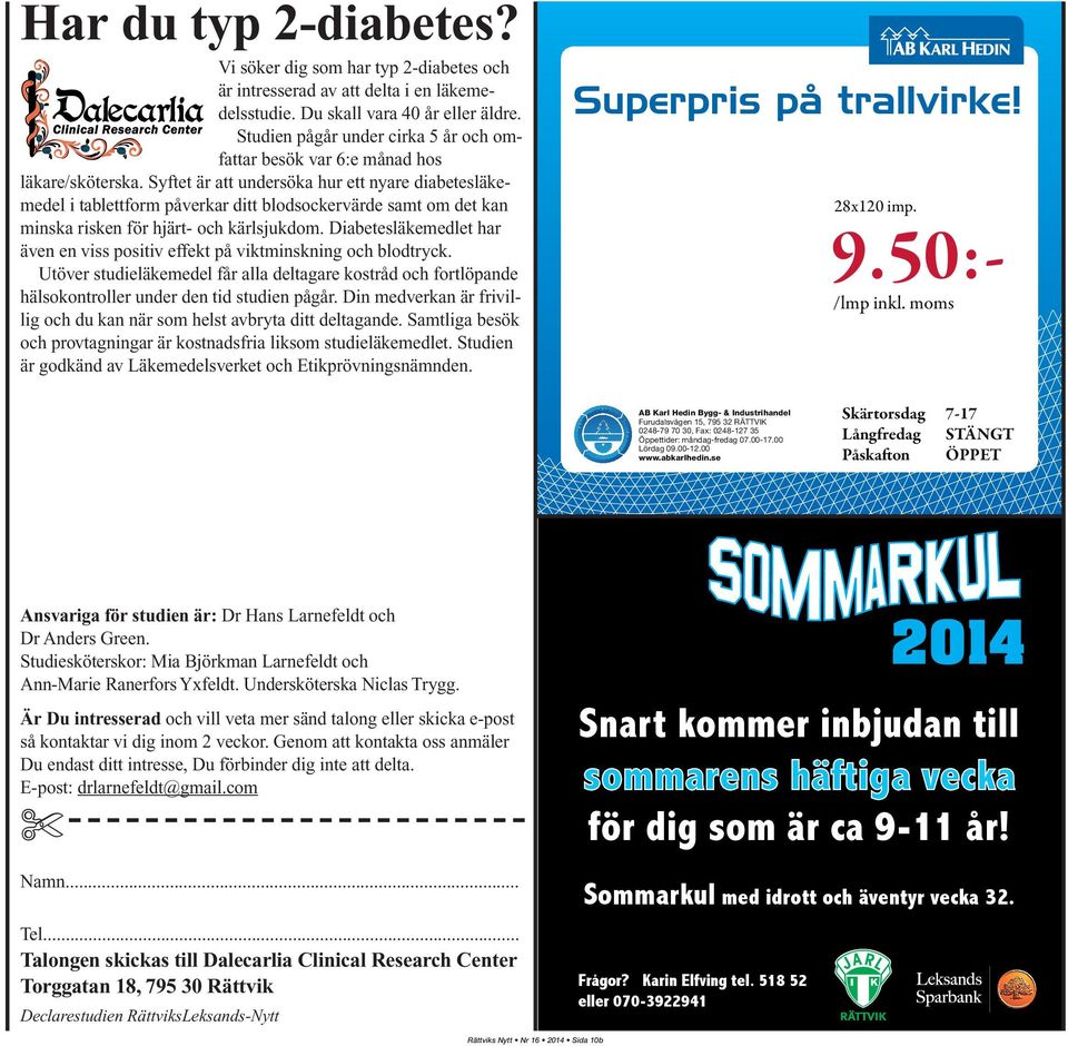 Syftet är att undersöka hur ett nyare diabetesläkemedel i tablettform påverkar ditt blodsockervärde samt om det kan minska risken för hjärt- och kärlsjukdom.