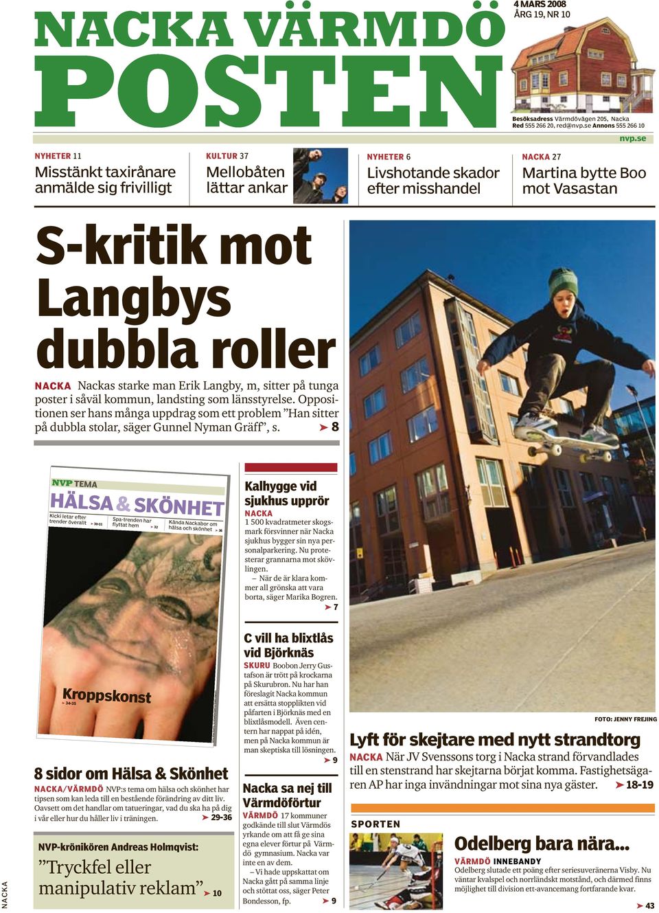 dubbla roller NACKA Nackas starke man Erik Langby, m, sitter på tunga poster i såväl kommun, landsting som länsstyrelse.