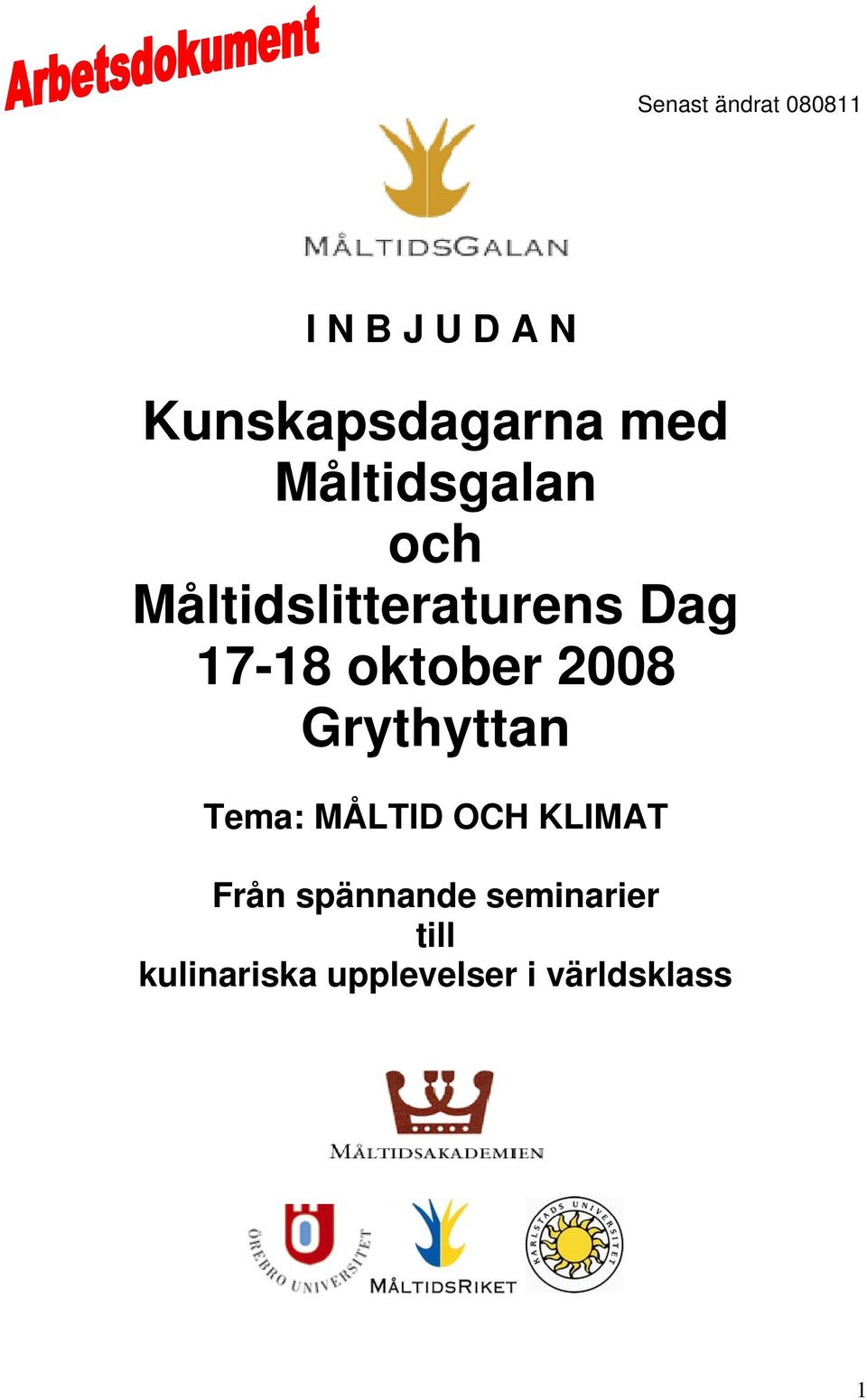 oktober 2008 Grythyttan Tema: MÅLTID OCH KLIMAT Från