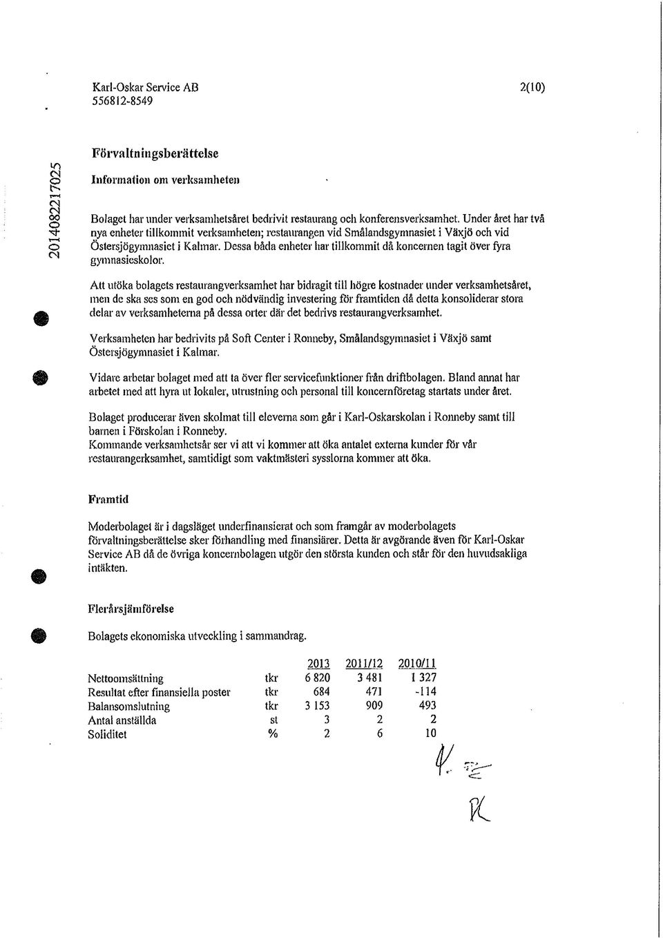 Dessa båda enheter har tillkommit då koncernen tagit över fyra 01 gymnasieskolor.