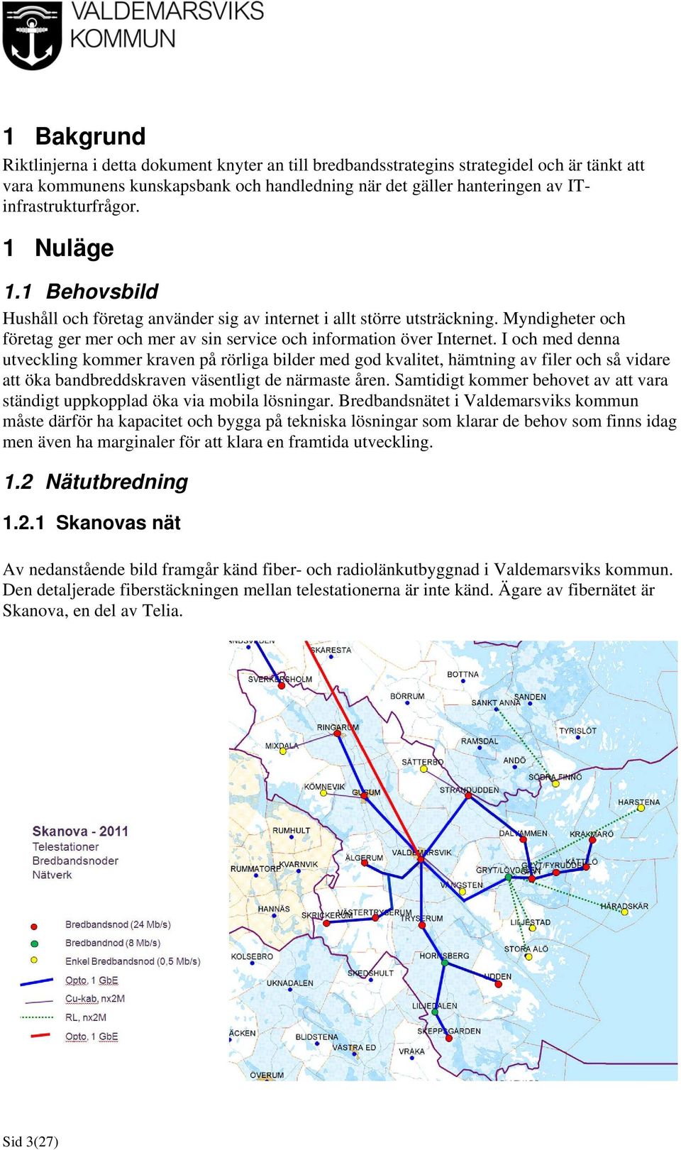 Myndigheter och företag ger mer och mer av sin service och information över Internet.