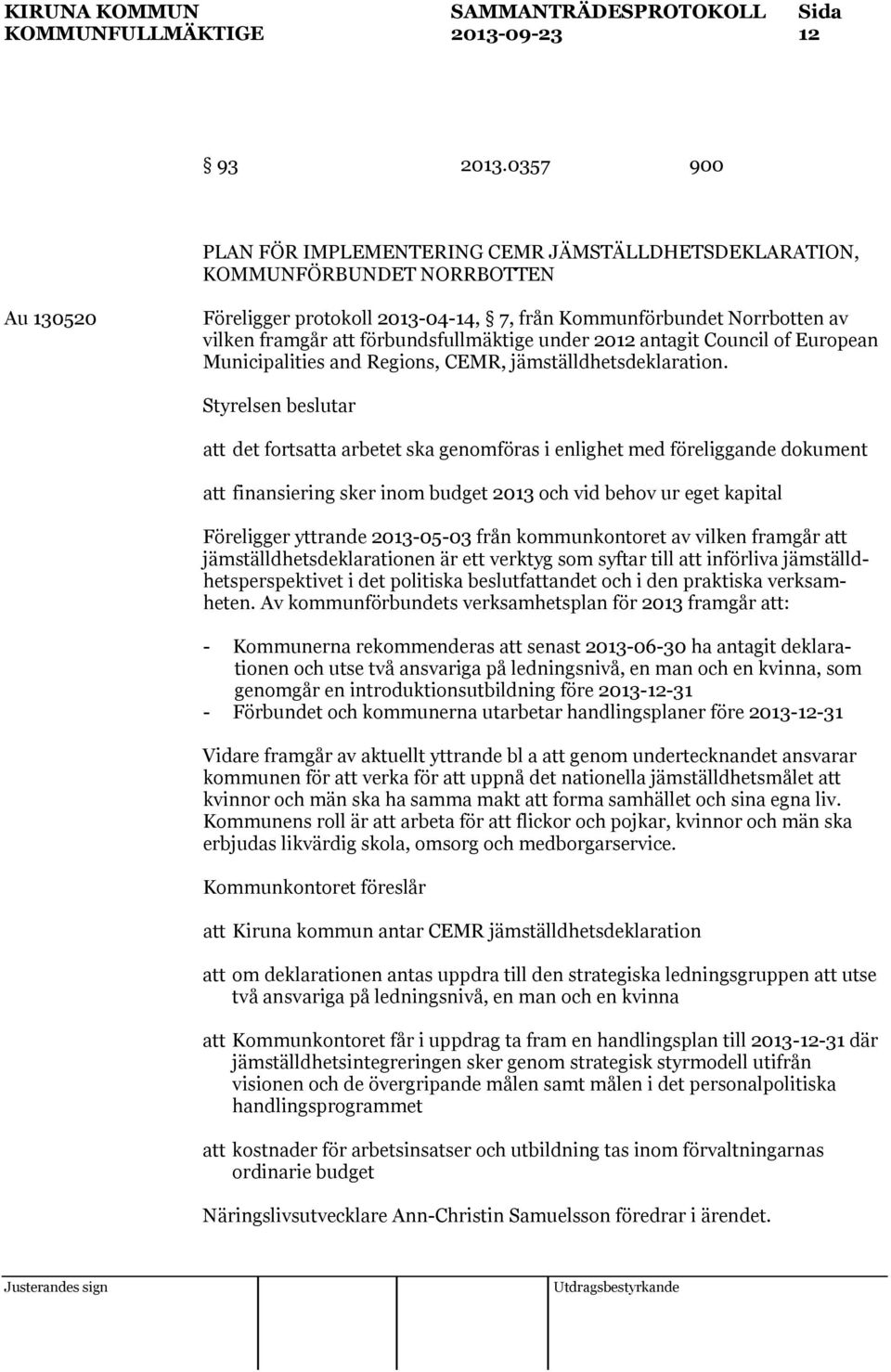 förbundsfullmäktige under 2012 antagit Council of European Municipalities and Regions, CEMR, jämställdhetsdeklaration.