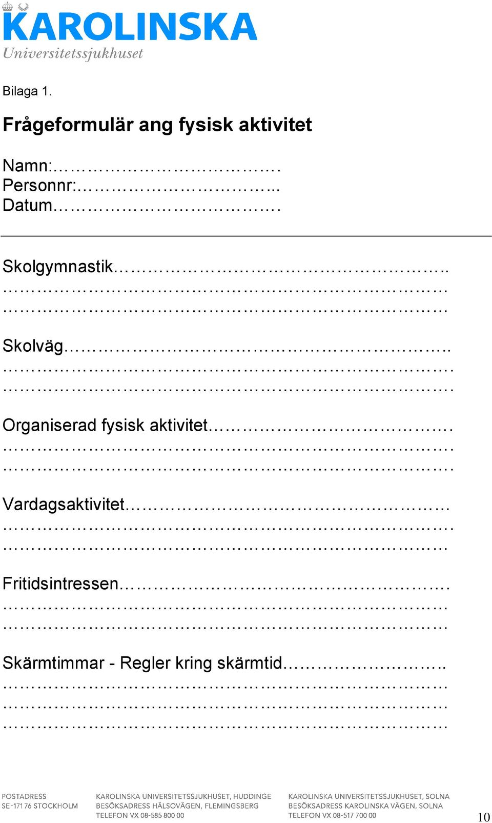 ... Organiserad fysisk aktivitet... Vardagsaktivitet.