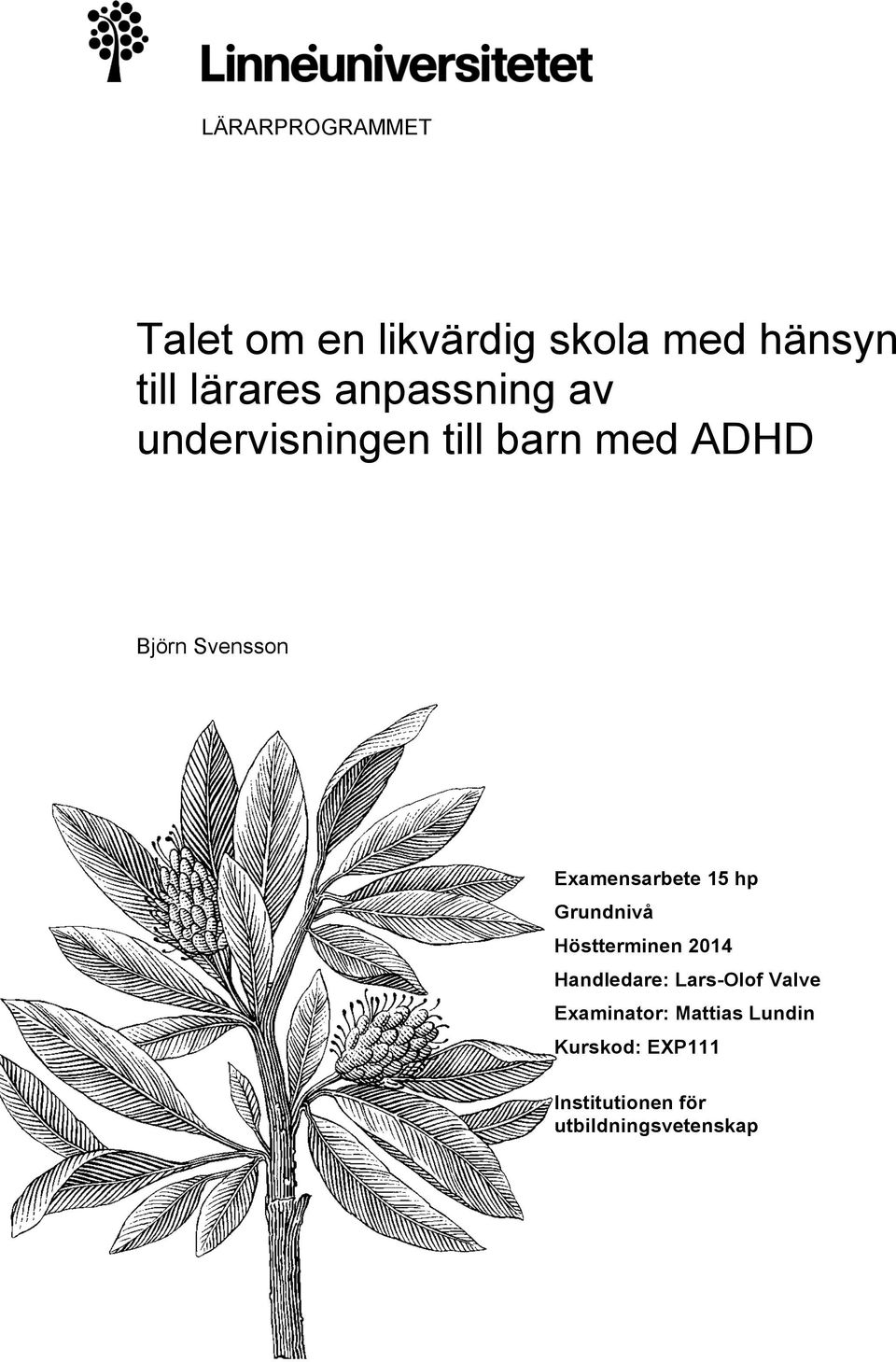 Examensarbete 15 hp Grundnivå Höstterminen 2014 Handledare: Lars-Olof
