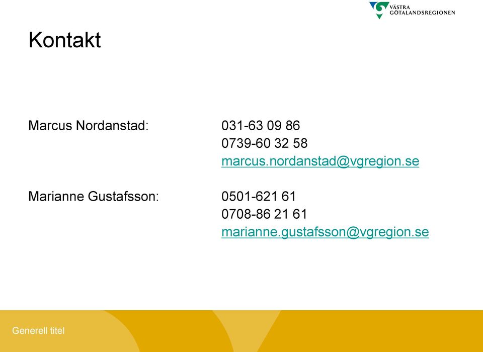 se Marianne Gustafsson: 0501-621 61