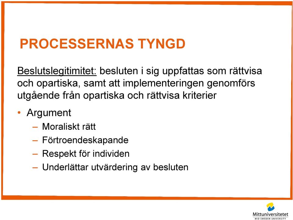 från opartiska och rättvisa kriterier Argument Moraliskt rätt