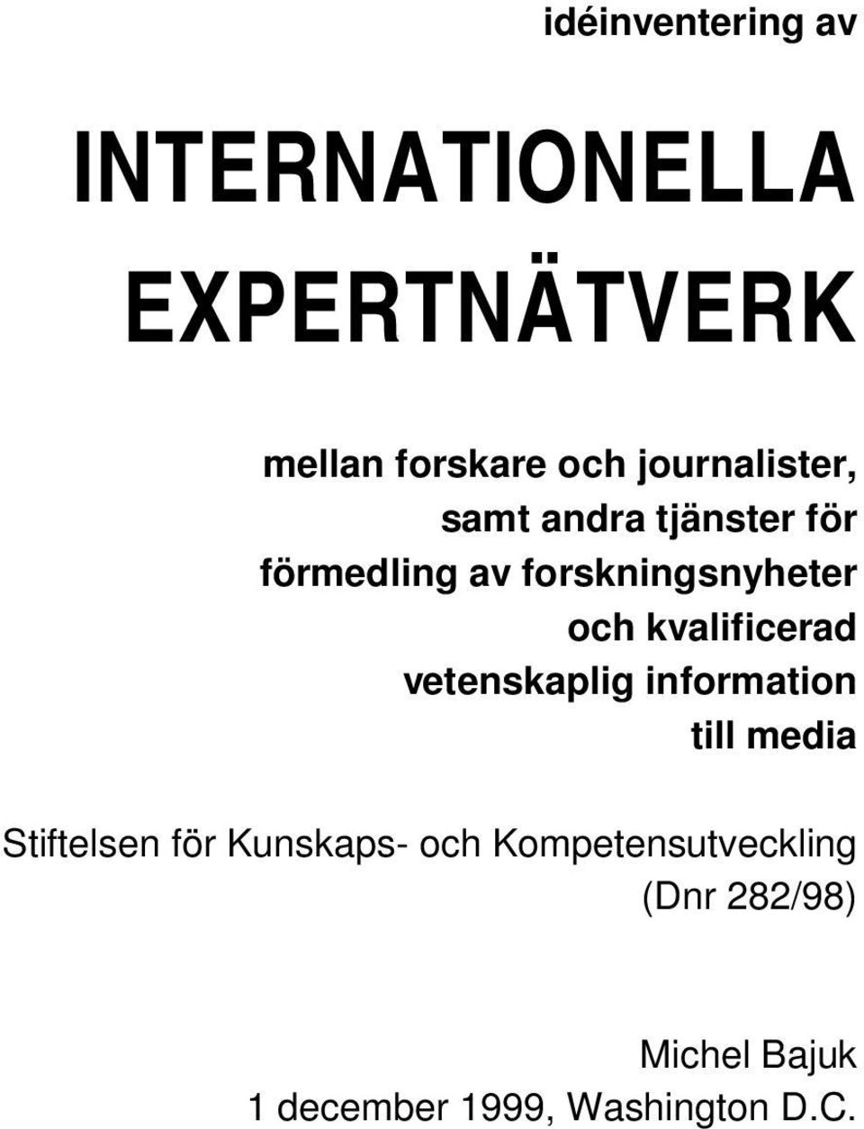 kvalificerad vetenskaplig information till media Stiftelsen för Kunskaps-