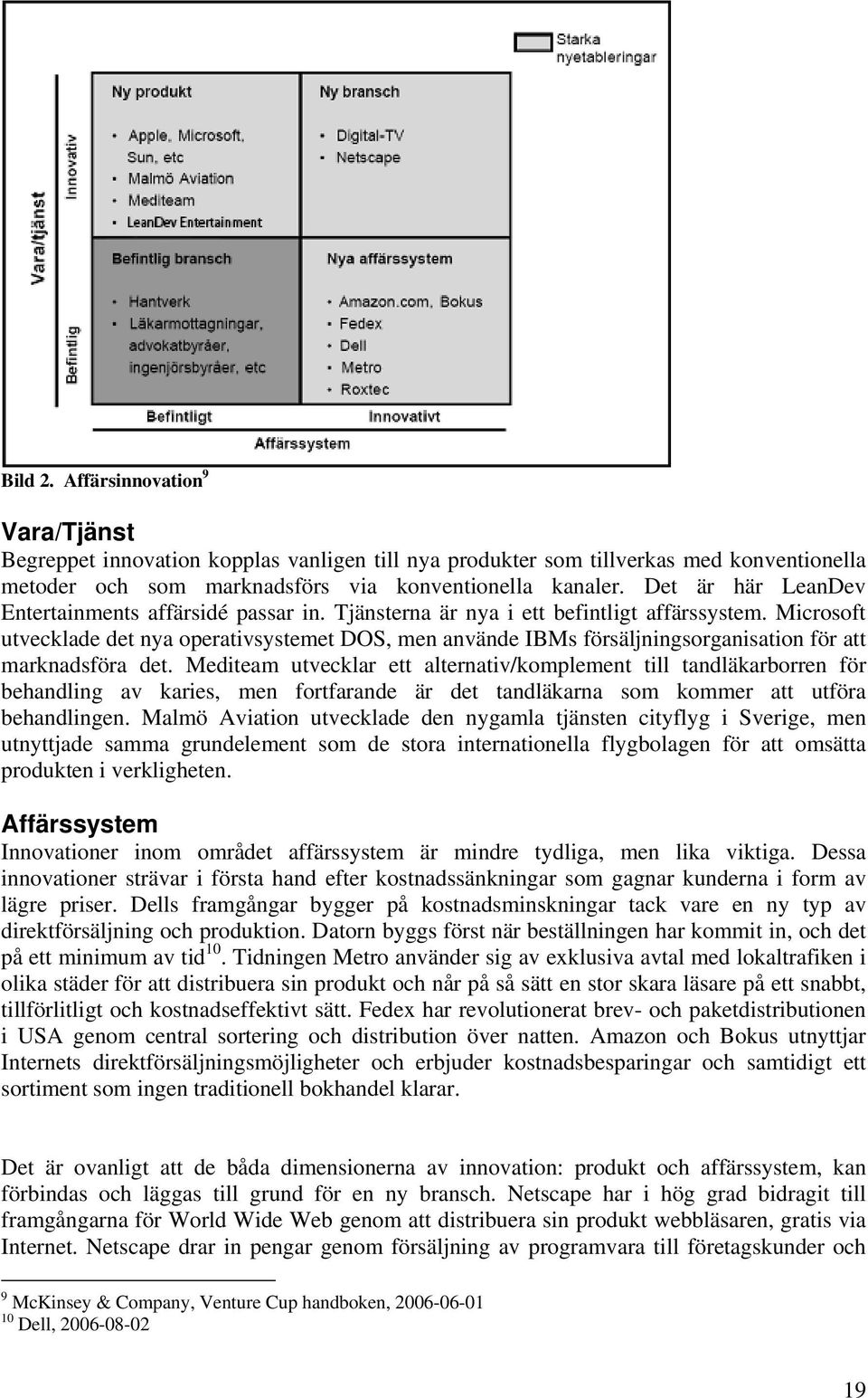 Microsoft utvecklade det nya operativsystemet DOS, men använde IBMs försäljningsorganisation för att marknadsföra det.