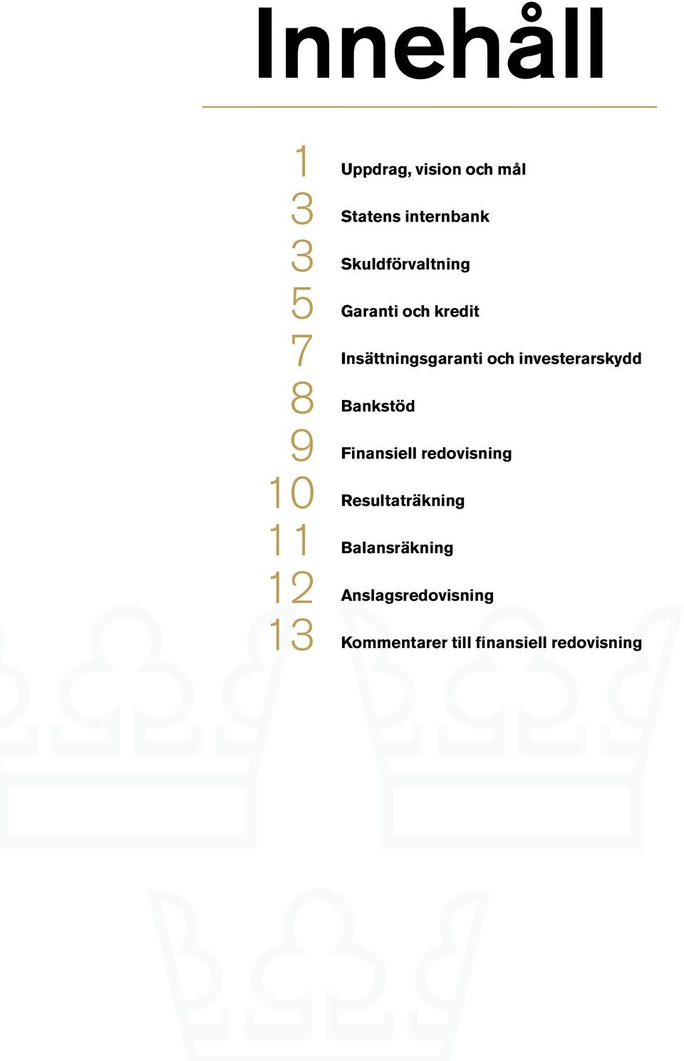 och investerarskydd Bankstöd Finansiell redovisning Resultaträkning