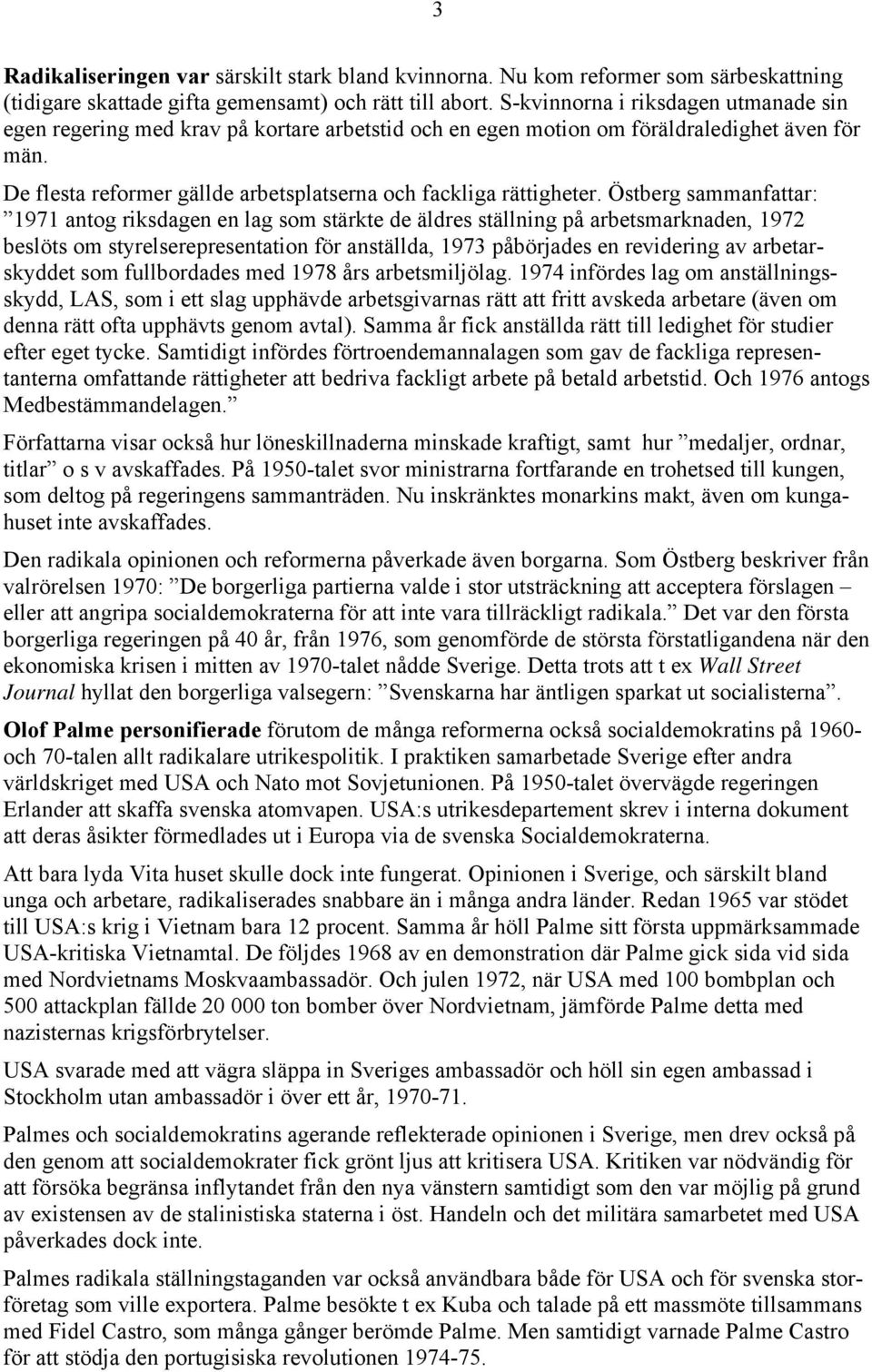 De flesta reformer gällde arbetsplatserna och fackliga rättigheter.