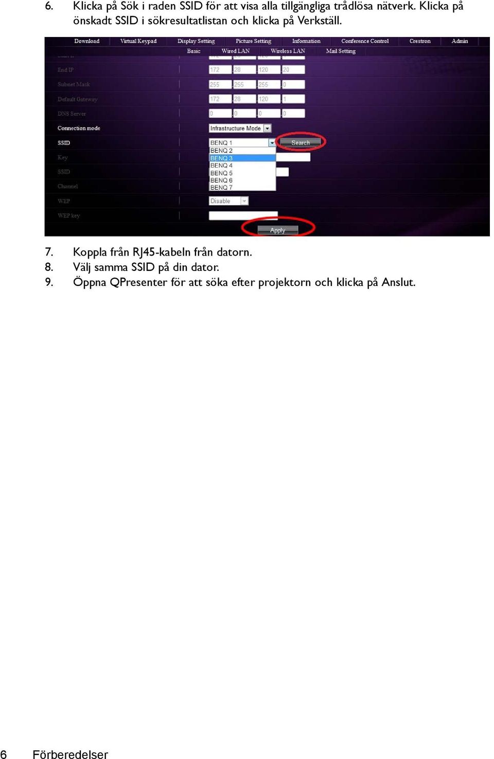 7. Koppla från RJ45-kabeln från datorn. 8. Välj samma SSID på din dator. 9.