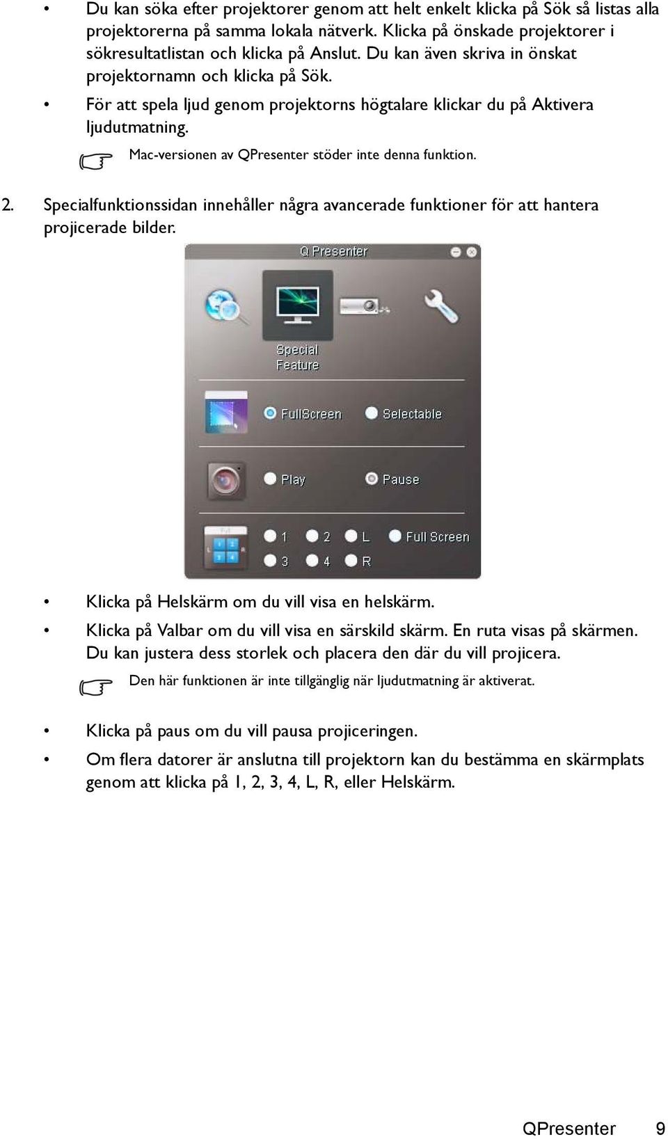 Mac-versionen av QPresenter stöder inte denna funktion. 2. Specialfunktionssidan innehåller några avancerade funktioner för att hantera projicerade bilder.