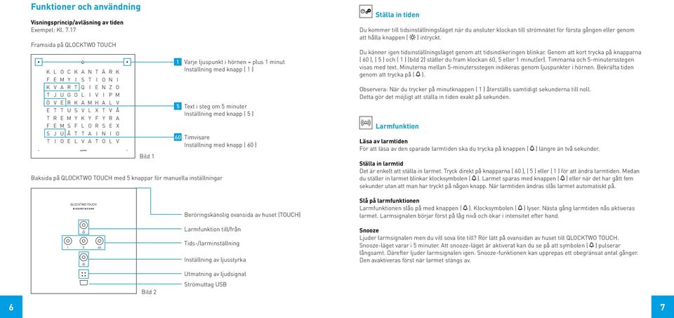 s e x s j u a t t a i n i o t i o e L v a t o L v Bild 1 Varje ljuspunkt i hörnen = plus 1 minut Inställning med knapp ( 1 ) Text i steg om 5 minuter Inställning med knapp ( 5 ) Timvisare Inställning