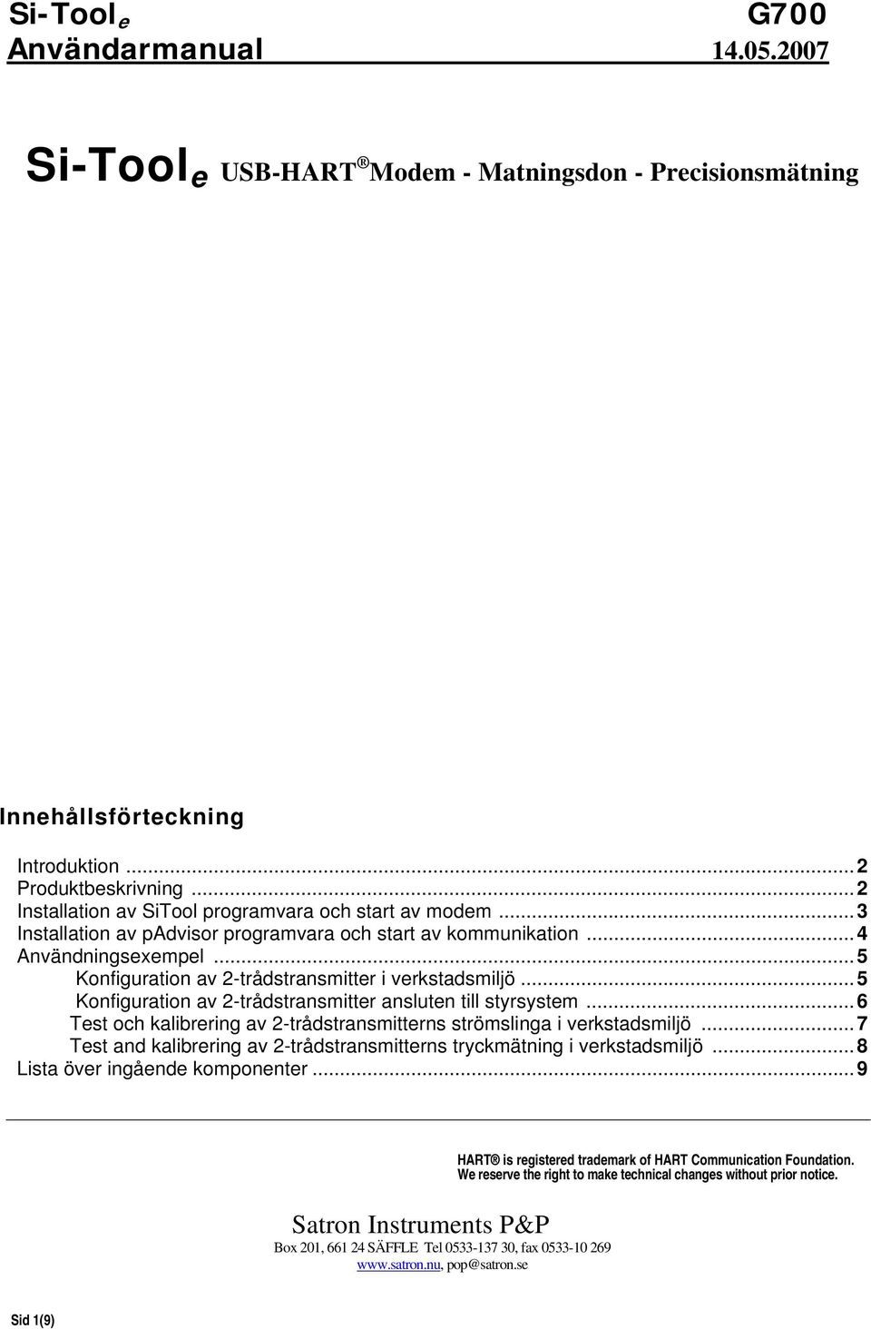 ..5 Konfiguration av 2-trådstransmitter ansluten till styrsystem...6 Test och kalibrering av 2-trådstransmitterns strömslinga i verkstadsmiljö.