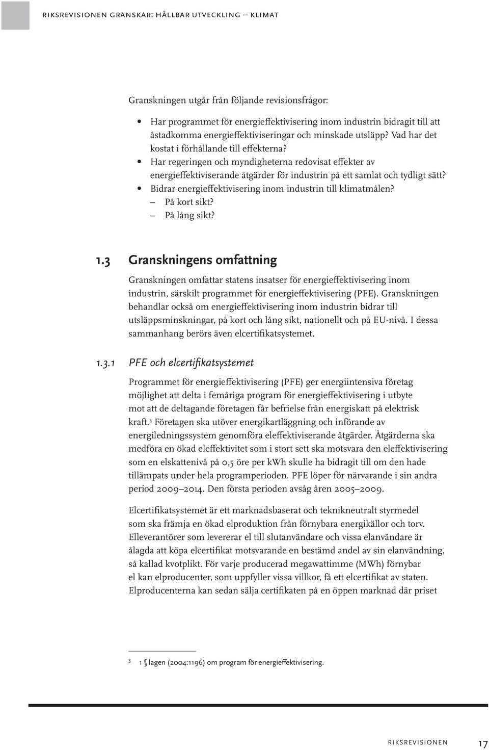 Har regeringen och myndigheterna redovisat effekter av energieffektiviserande åtgärder för industrin på ett samlat och tydligt sätt? Bidrar energieffektivisering inom industrin till klimatmålen?