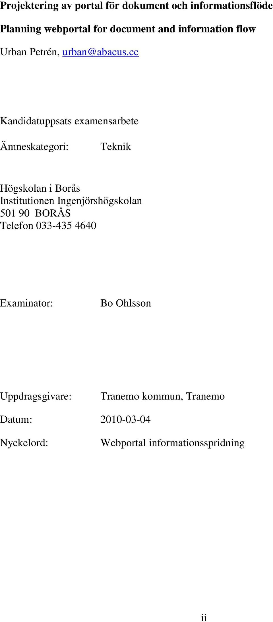 cc Kandidatuppsats examensarbete Ämneskategori: Teknik Högskolan i Borås Institutionen