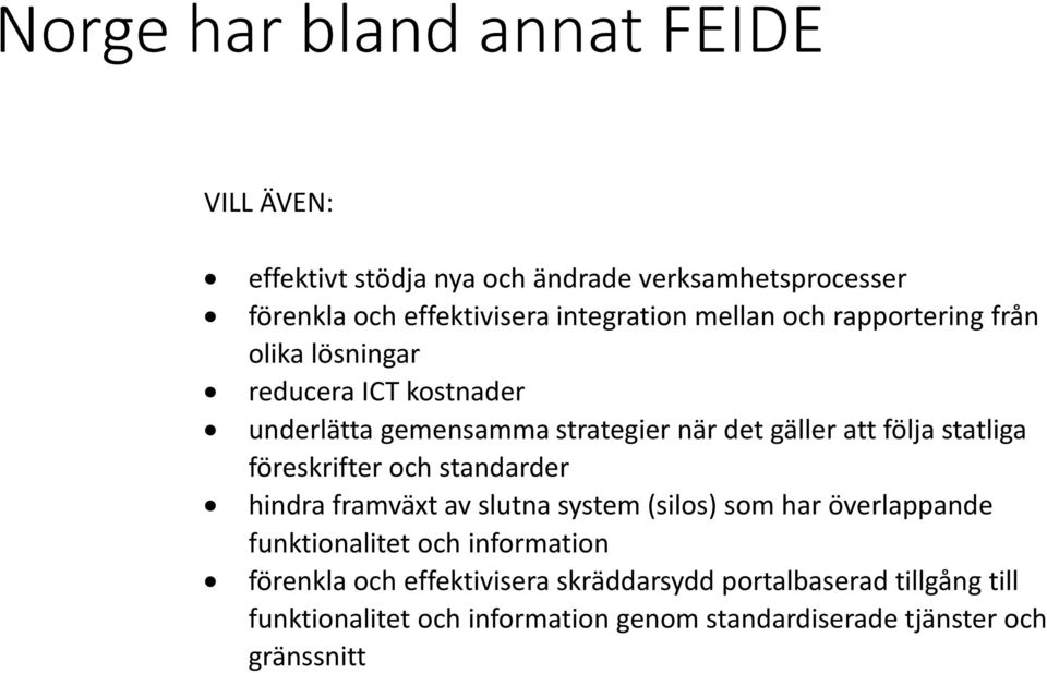 statliga föreskrifter och standarder hindra framväxt av slutna system (silos) som har överlappande funktionalitet och information