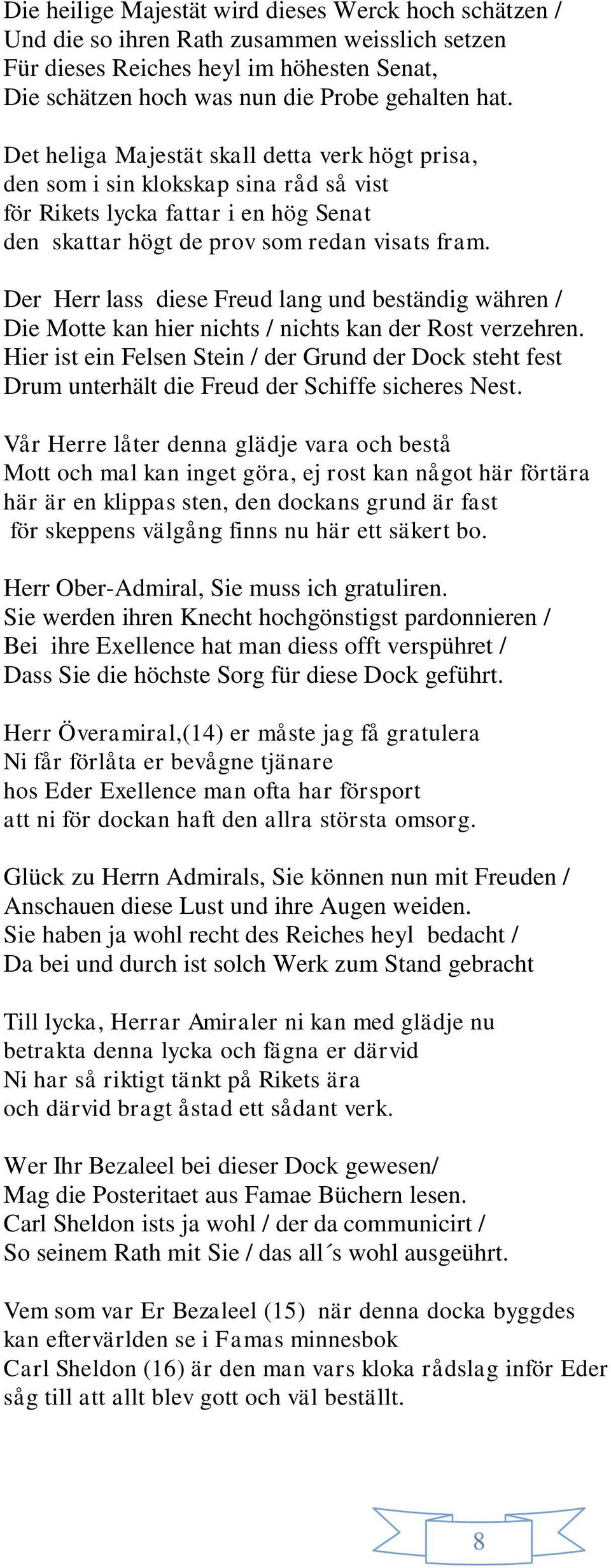 Der Herr lass diese Freud lang und beständig währen / Die Motte kan hier nichts / nichts kan der Rost verzehren.