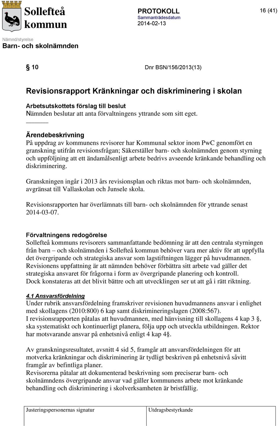 ändamålsenligt arbete bedrivs avseende kränkande behandling och diskriminering.