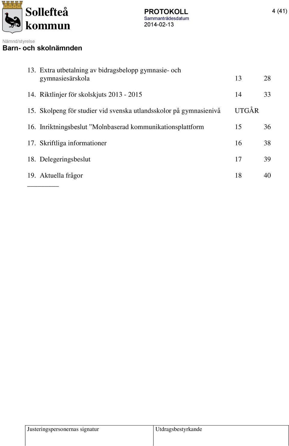 Skolpeng för studier vid svenska utlandsskolor på gymnasienivå UTGÅR 16.