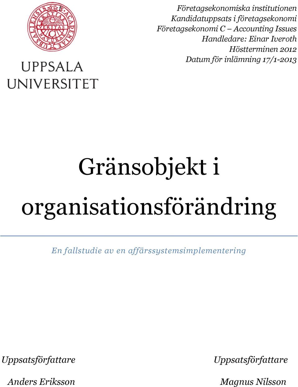 Datum för inlämning 17/1-2013 Gränsobjekt i organisationsförändring En fallstudie