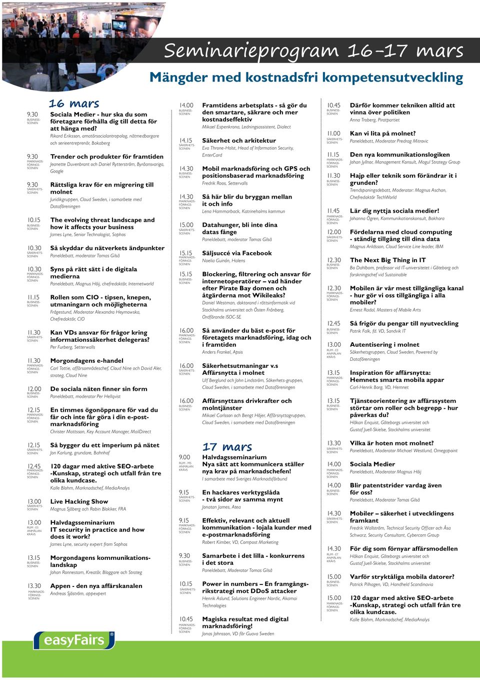 30 Rättsliga krav för en migrering till molnet Juridikgruppen, Cloud Sweden, i samarbete med Dataföreningen 10.