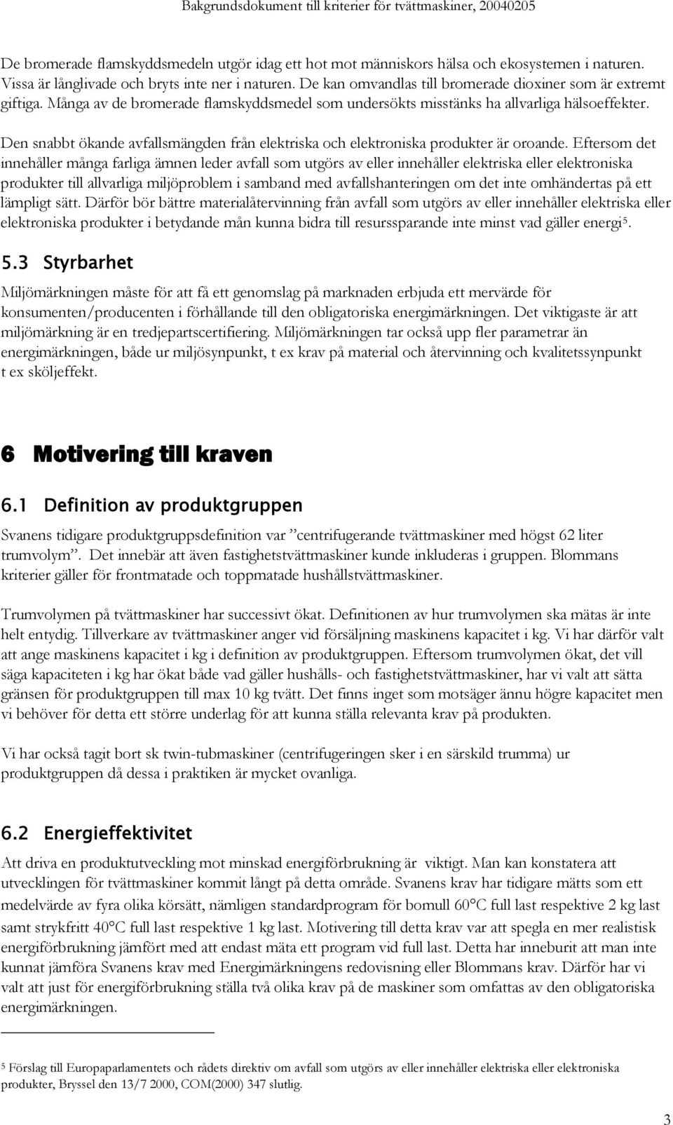 Den snabbt ökande avfallsmängden från elektriska och elektroniska produkter är oroande.