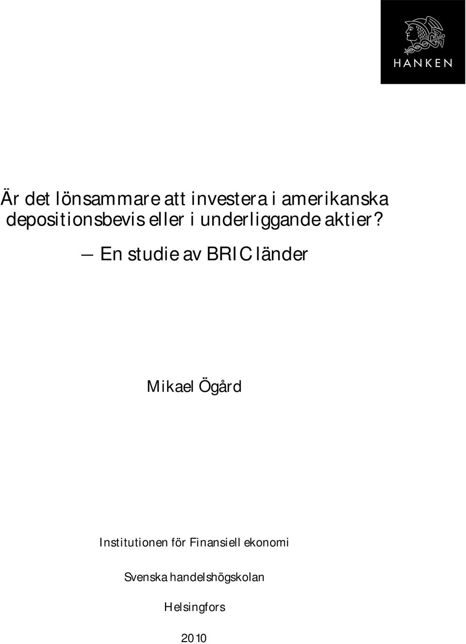En studie av BRIC länder Mikael Ögård Institutionen