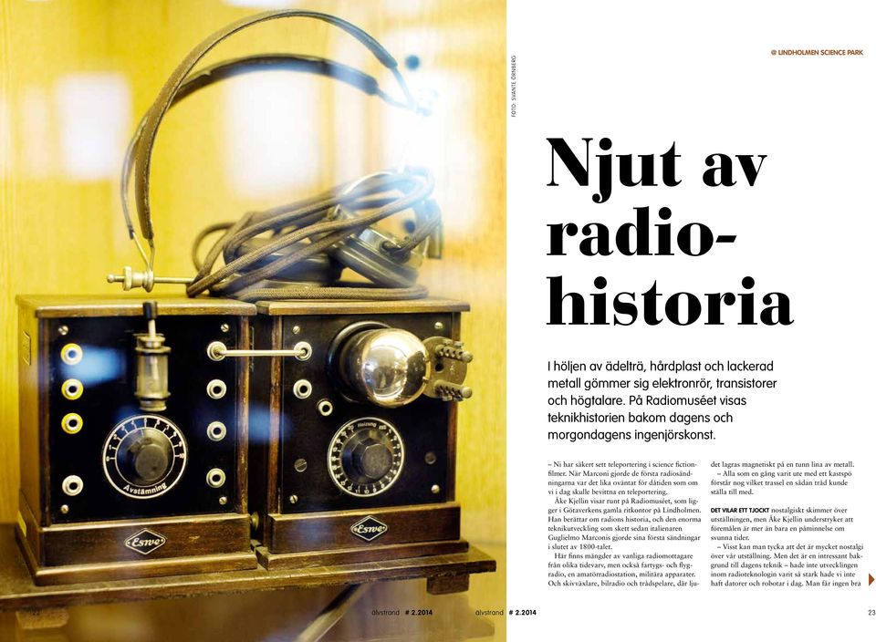 När Marconi gjorde de första radiosändningarna var det lika oväntat för dåtiden som om vi i dag skulle bevittna en teleportering.