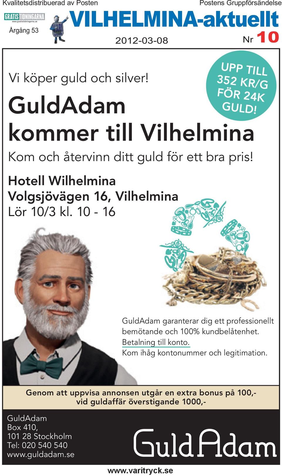 10-16 UPP TILL 352 KR/G FÖR 24K GULD! GuldAdam garanterar dig ett professionellt bemötande och 100% kundbelåtenhet. Betalning till konto.