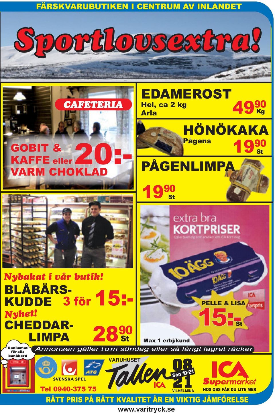 i vår butik! GOBIT & 20:- KAFFE eller VARM CHOKLAD BLÅBÄRS- KUDDE 3 för 15:- Nyhet!