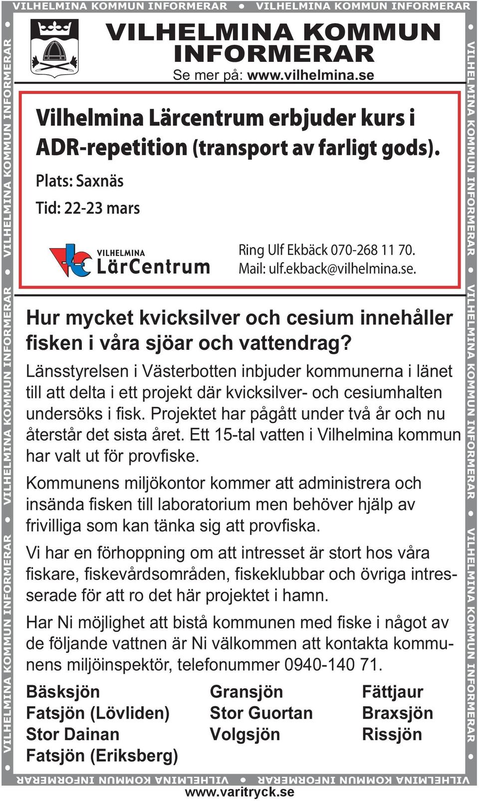 Länsstyrelsen i Västerbotten inbjuder kommunerna i länet till att delta i ett projekt där kvicksilver- och cesiumhalten undersöks i fisk.