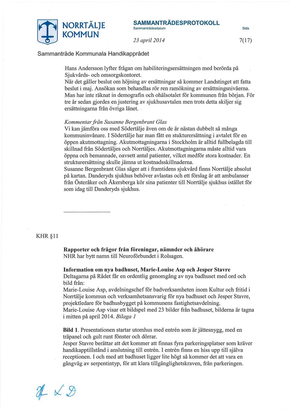 Man har inte räknat in demografin och ohälsotalet för kommunen från början. För tre år sedan gjordes en justering av sjukhusavtalen men trots detta skiljer sig ersättningarna från övriga länet.