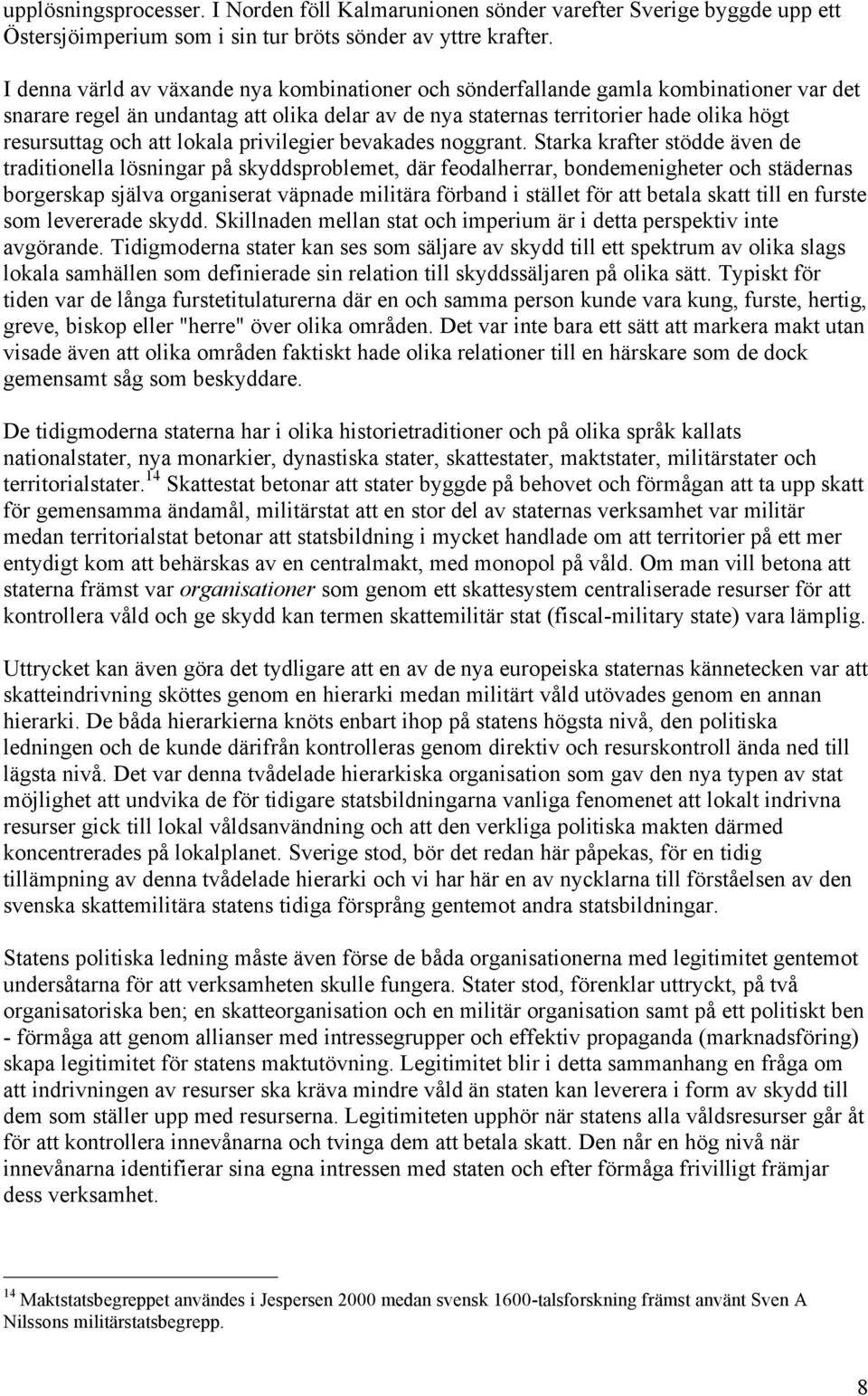 lokala privilegier bevakades noggrant.