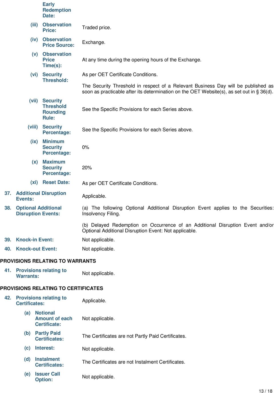 At any time during the opening hours of the Exchange. As per OET Certificate Conditions.