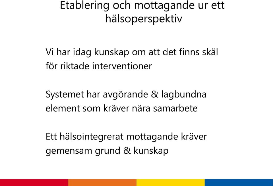 Systemet har avgörande & lagbundna element som kräver nära