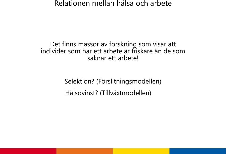 arbete är friskare än de som saknar ett arbete!