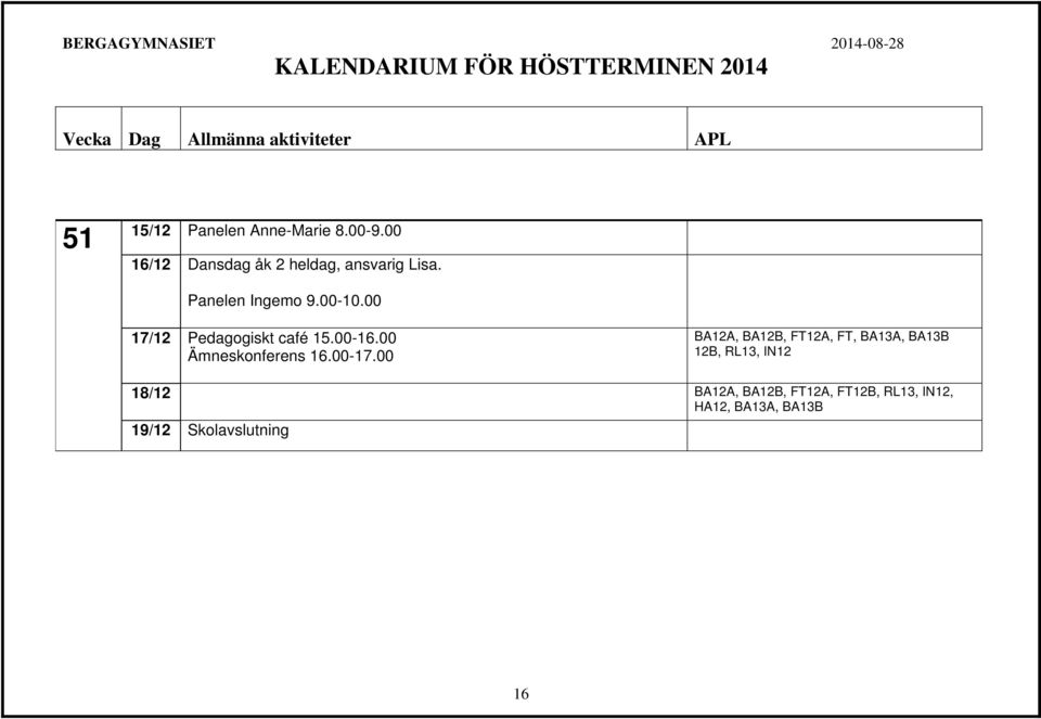 00 17/12 Pedagogiskt café 15.00-16.00 Ämneskonferens 16.00-17.