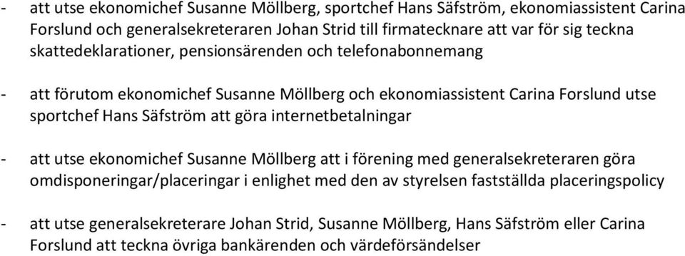 Säfström att göra internetbetalningar - att utse ekonomichef Susanne Möllberg att i förening med generalsekreteraren göra omdisponeringar/placeringar i enlighet med den av