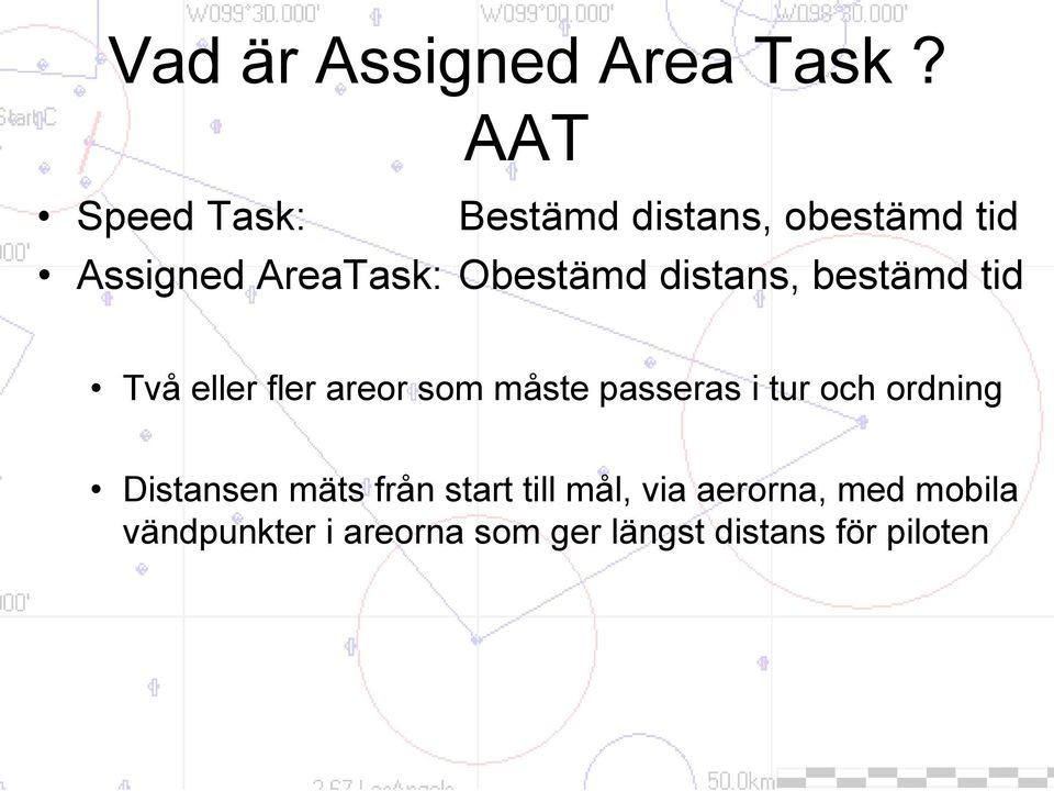 distans, bestämd tid Två eller fler areor som måste passeras i tur och