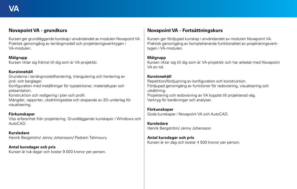 Konfiguration med inställningar för typsektioner, materialtyper och presentation. Konstruktion och redigering i plan och profil.