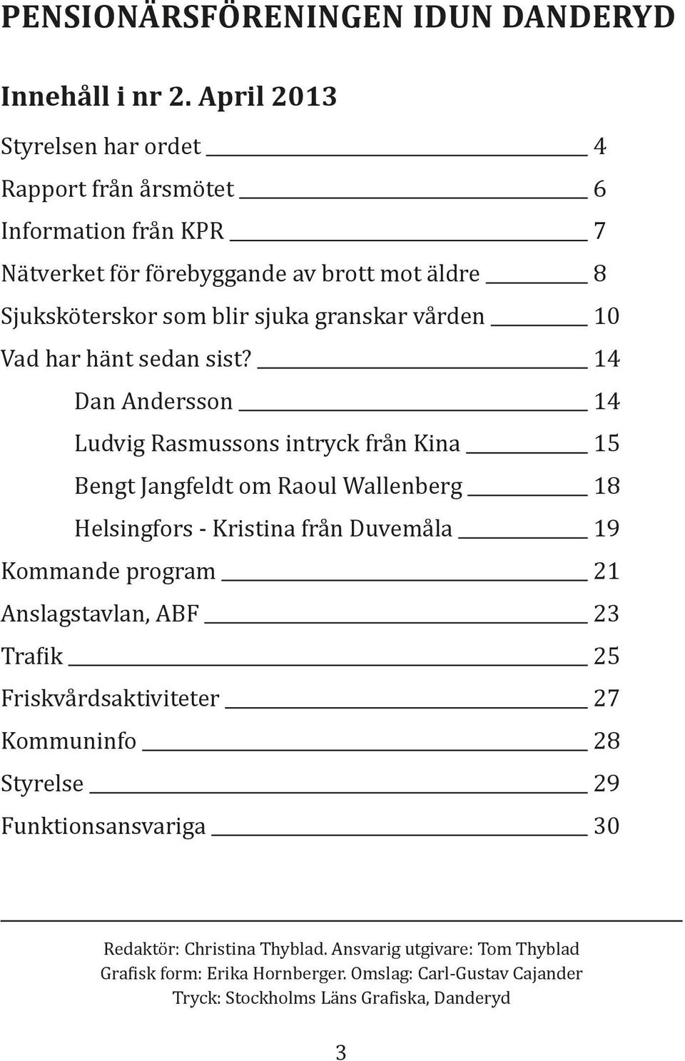 vården 10 Vad har hänt sedan sist?