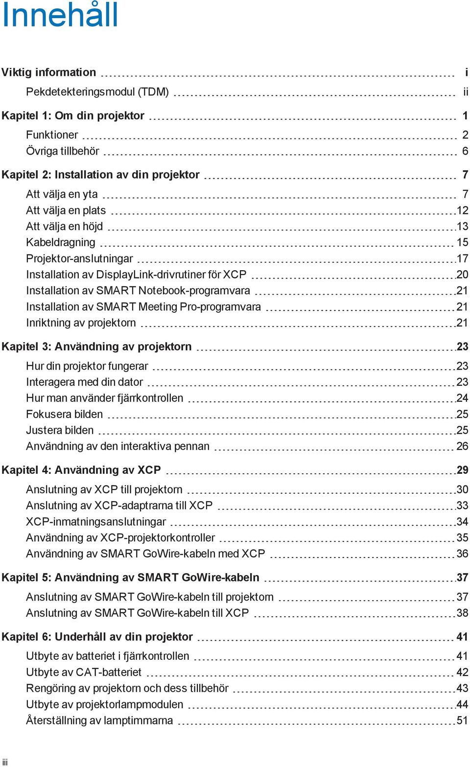 Pro-programvara 21 Inriktning av projektorn 21 Kapitel 3: Användning av projektorn 23 Hur din projektor fungerar 23 Interagera med din dator 23 Hur man använder fjärrkontrollen 24 Fokusera bilden 25