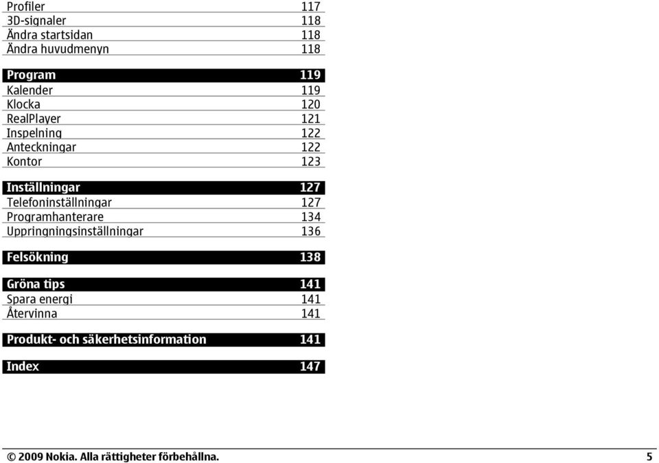 Telefoninställningar 127 Programhanterare 134 Uppringningsinställningar 136 Felsökning 138