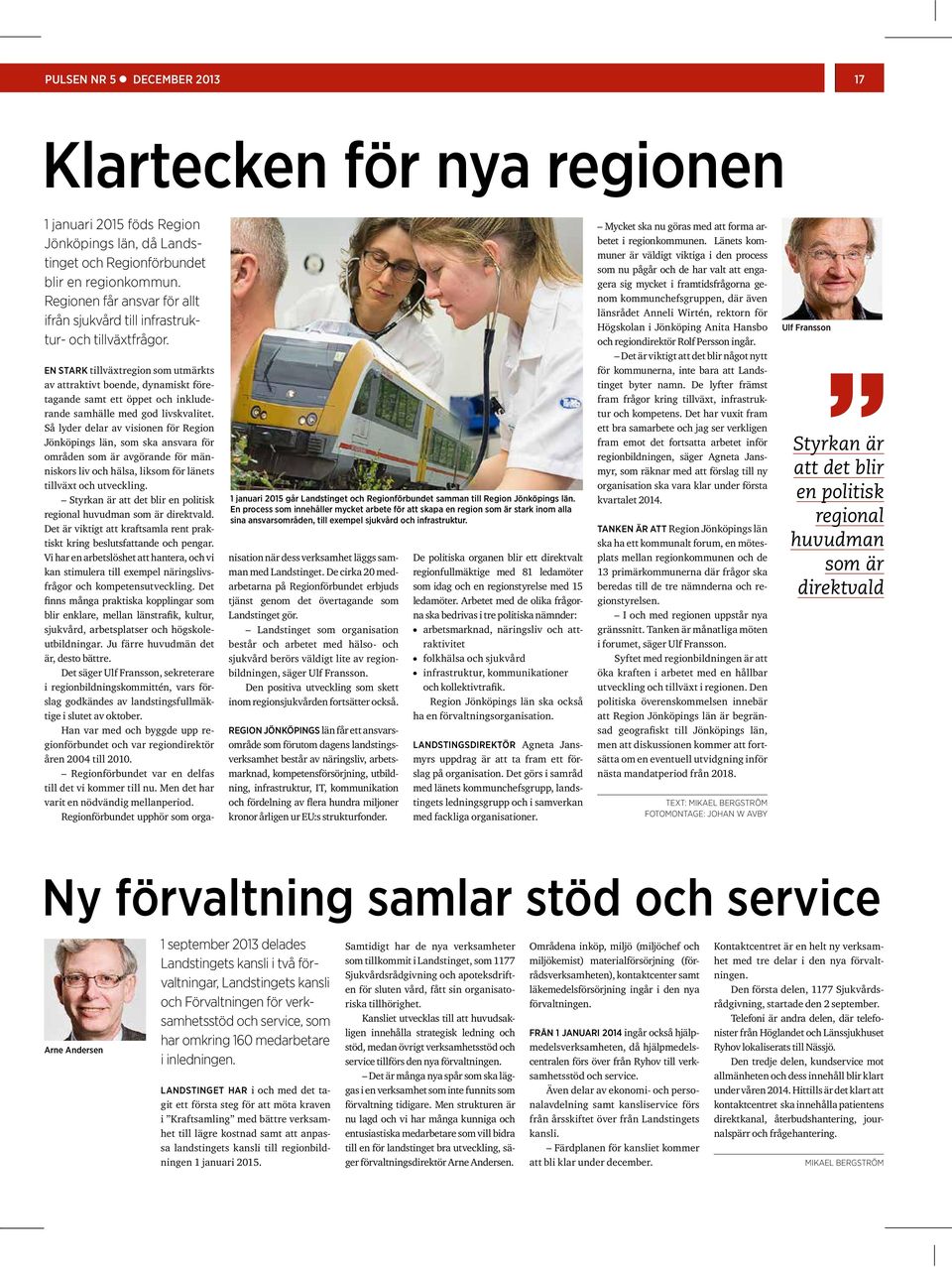 En process som innehåller mycket arbete för att skapa en region som är stark inom alla sina ansvarsområden, till exempel sjukvård och infrastruktur.