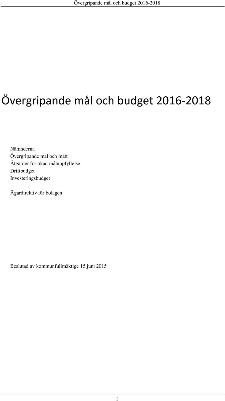 måluppfyllelse Driftbudget Investeringsbudget