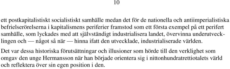 och något så när hinna ifatt den utvecklade, industrialiserade världen.