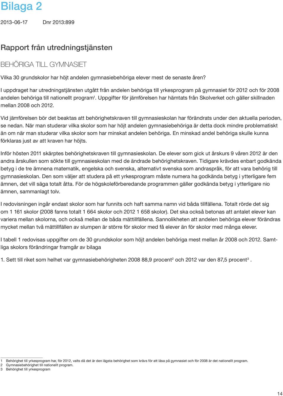 Uppgifter för jämförelsen har hämtats från Skolverket och gäller skillnaden mellan 2008 och 2012.