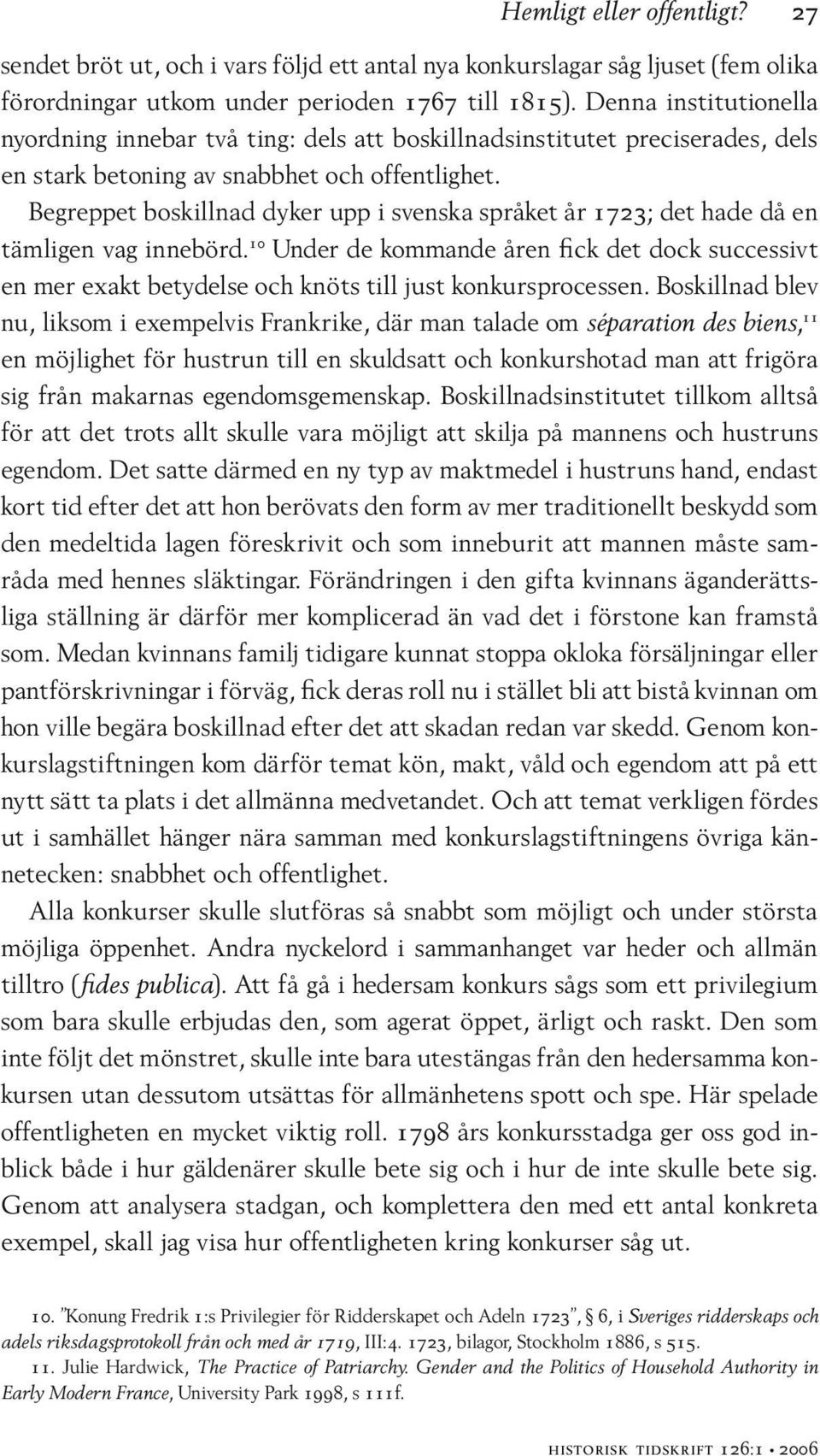 Begreppet boskillnad dyker upp i svenska språket år 1723; det hade då en tämligen vag innebörd.