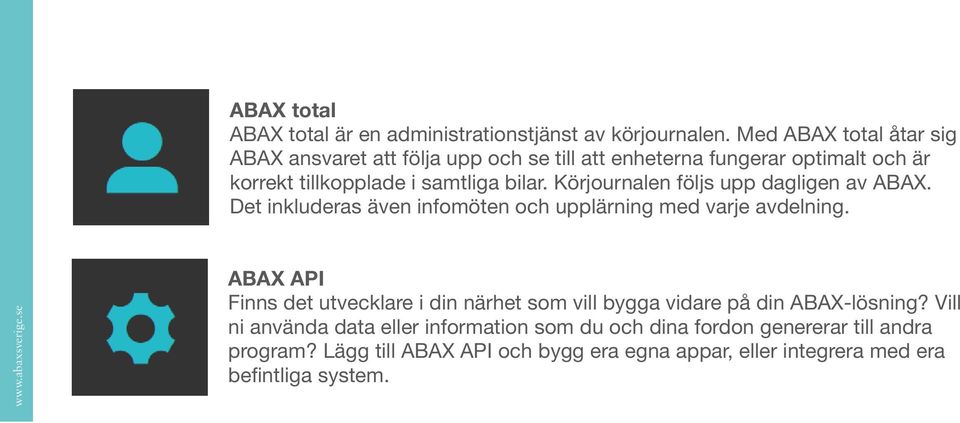 Körjournalen följs upp dagligen av ABAX. Det inkluderas även infomöten och upplärning med varje avdelning.